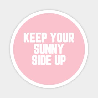 Keep Your Sunny Side Up #6 Magnet